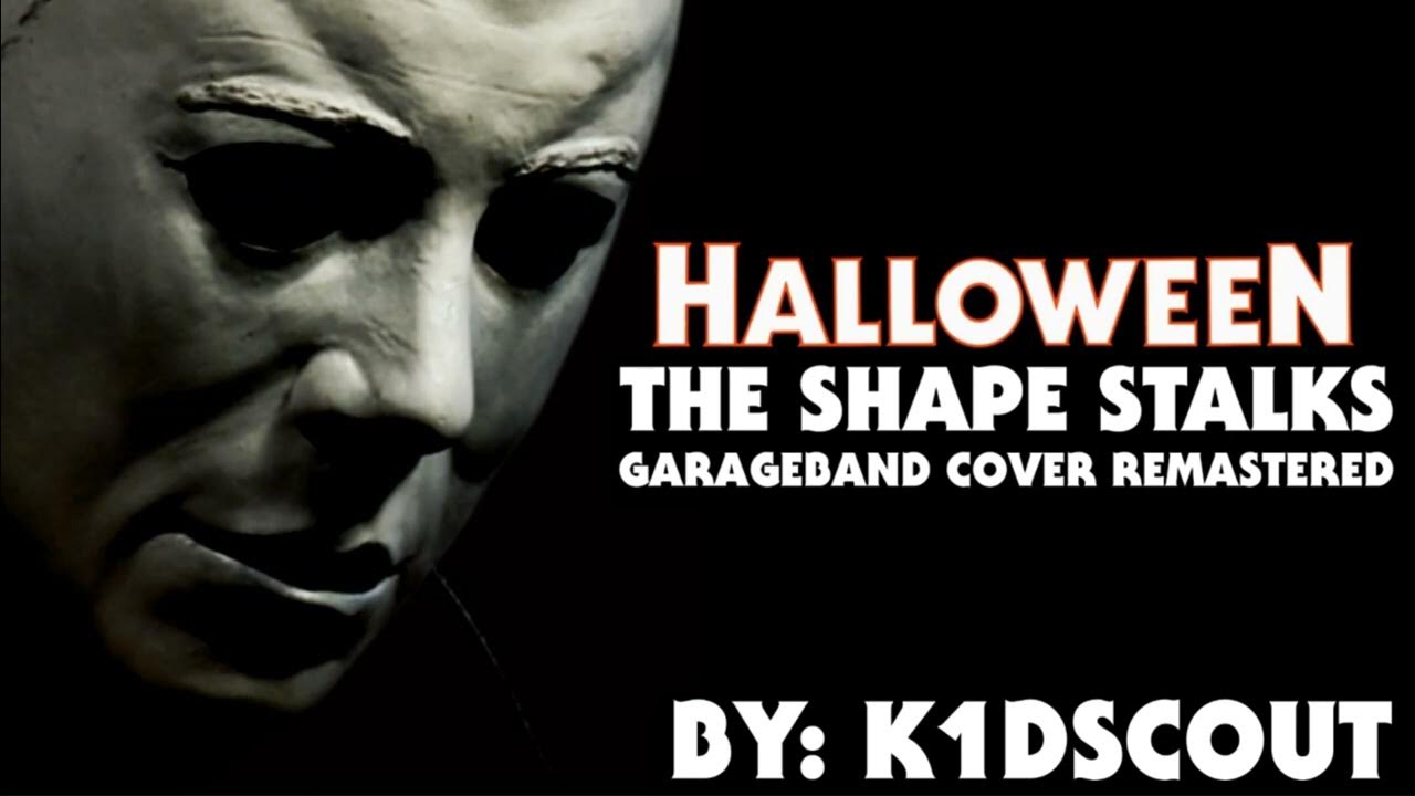 Halloween The Shape Stalks Soundtrack Garageband Cover Remastered YouTube