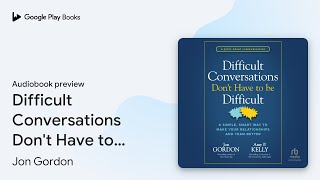 Difficult Conversations Don't Have to Be… by Jon Gordon · Audiobook preview