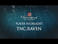 The International 7 | Player Highlights | TNC.Raven