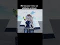 Me because i have an additude problem… #viral #funny #additude #roblox