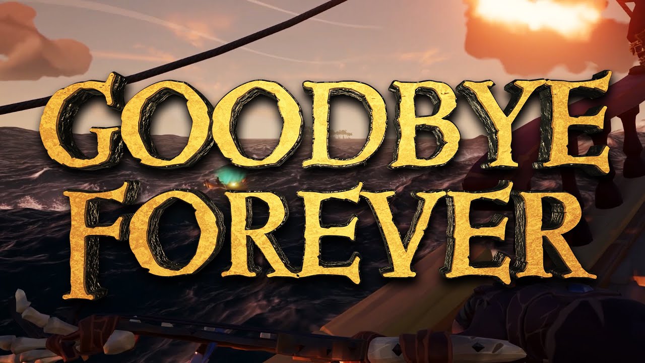 Sea of Thieves: We Say Goodbye Forever! - YouTube