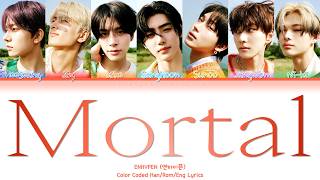 Download lagu ENHYPEN 'Mortal' Lyrics (엔하이픈 Mortal 가사) [Color Coded Han_Rom_Eng] | vegateass