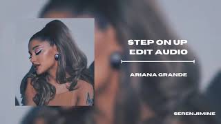 step on up edit audio {ariana grande}