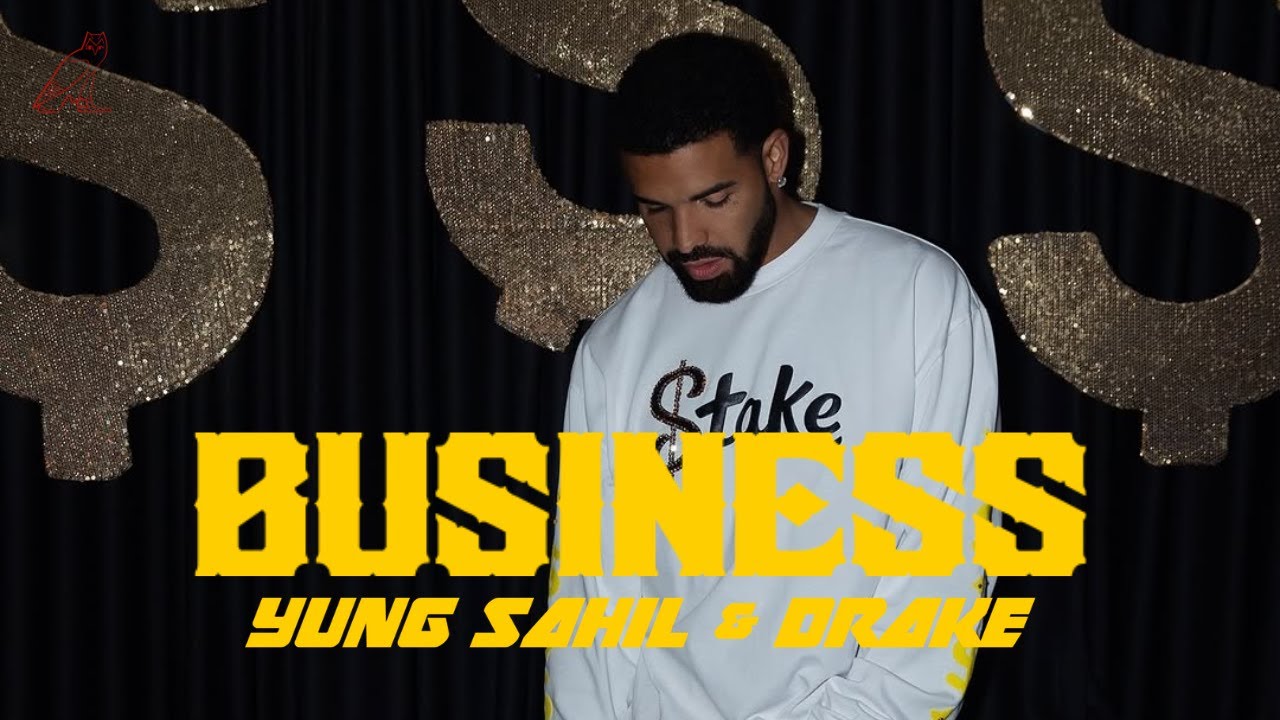 YUNG SAHIL - BUSINESS (Official Music Video) ft. Drake