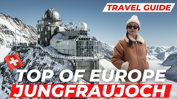 JUNGFRAUJOCH, SWITZERLAND TRAVEL GUIDE: Top of Europe & Highest Railway Station in Europe, worth it?