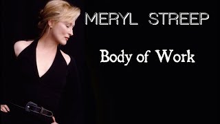 Meryl Streep I Body of Work