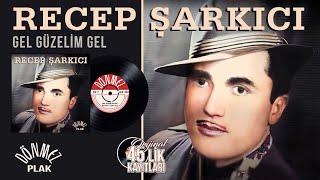 Recep Şarkıcı - Gel Güzelim Gel - Orijinal 45Lik Kayıtları Remastered