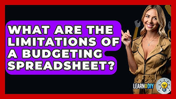 What Are The Limitations Of A Budgeting Spreadsheet? - LearnToDIY360.com