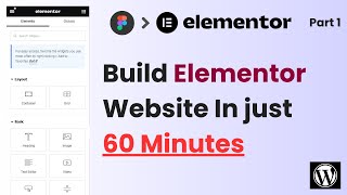 Elementor Wordpress Tutorial - Build website in 60 Minutes with Elementor 2024 | Figma to Elementor