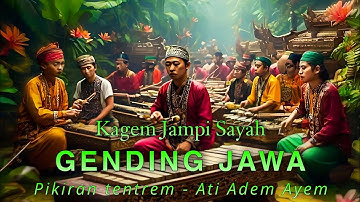 INSTRUMEN GENDING JAWA KAGEM JAMPI SAYAH - PIKIRAN TENTREM LAN ATI ADEM AYEM