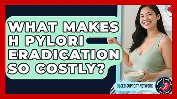 What Makes H Pylori Eradication So Costly? - Ulcer Support Network