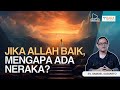 Jika allah baik mengapa ada neraka  ev samuel sugiarto