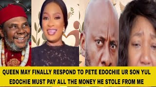QUEEN MAY FINALLY RESPOND TO PETE EDOCHIE UR SON YUL EDOCHIE MUST PAY ALL THE MONEY HE STOLE FROM ME