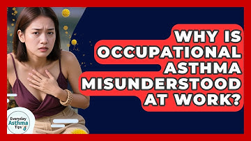 Why Is Occupational Asthma Misunderstood At Work? - Everyday Asthma Tips
