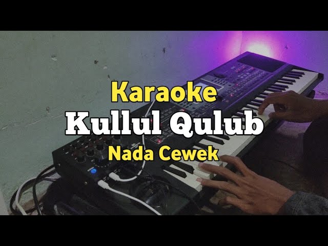 Karaoke - Kullul Qulub Nada Cewek Lirik Video | Karaoke Sholawat class=