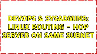 DevOps & SysAdmins: Linux routing - hop server on same subnet (4 Solutions!!) Profile