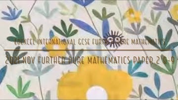 2021 Nov IGCSE Further Pure Maths Paper 2 8-9