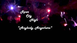 Watch River City High Anybody Anywhere video