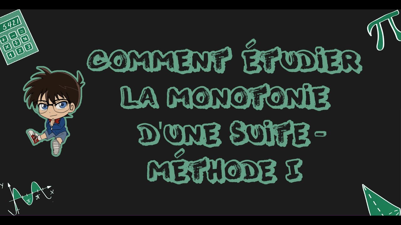 Comment étudier la monotonie d'une suite - méthode 1