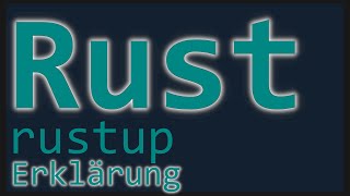 Rust Tutorial  - rustup Erklärung - Rust Versionen verwalten [Deutsch]