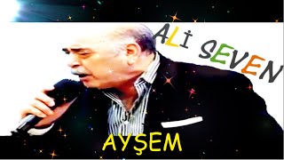 ALİ SEVEN / AYŞEM ( Canlı)