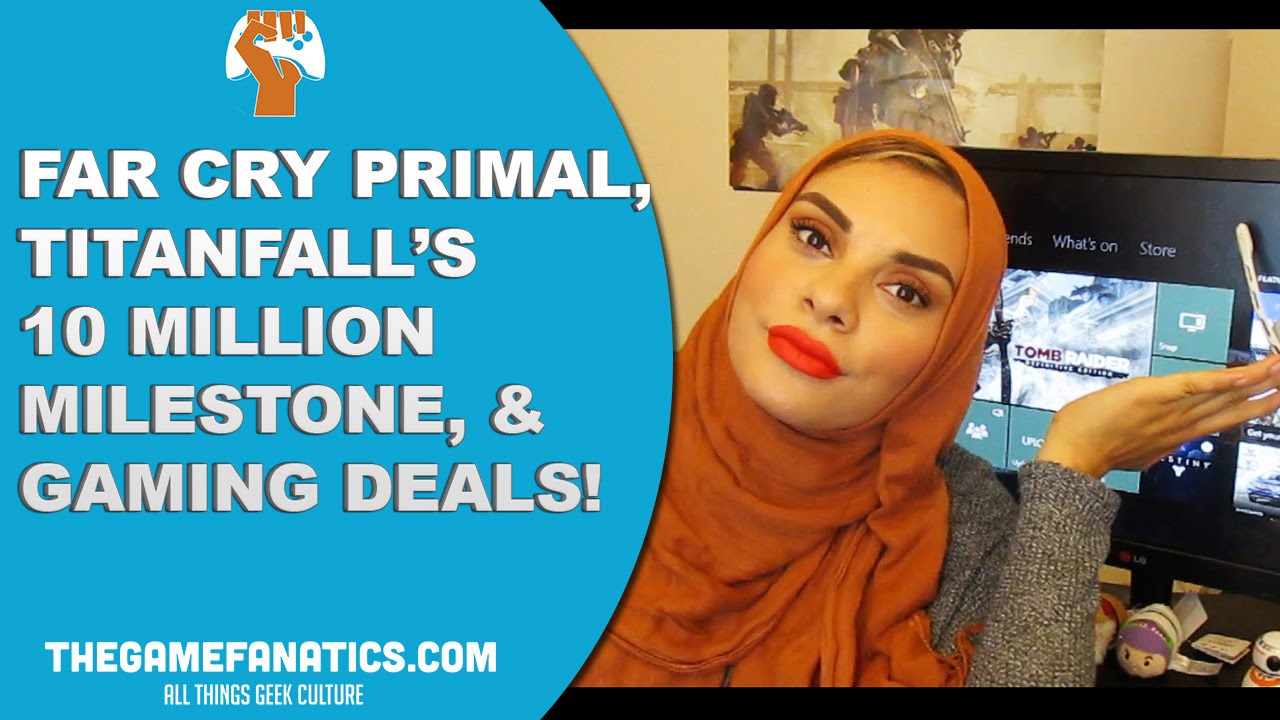 Far Cry Primal, Titanfall's 10 Million Milestone& Gaming Deals! -- Weekly Gaming