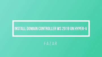 Tutorial 4: Install Domain Controller Windows Server 2019 Preview on Hyper-V