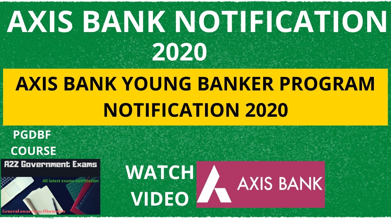 AXIS BANK YOUNG BANKER PROGRAM 2020 NOTIFICATION|AXIS BANK ABYB JOB ...