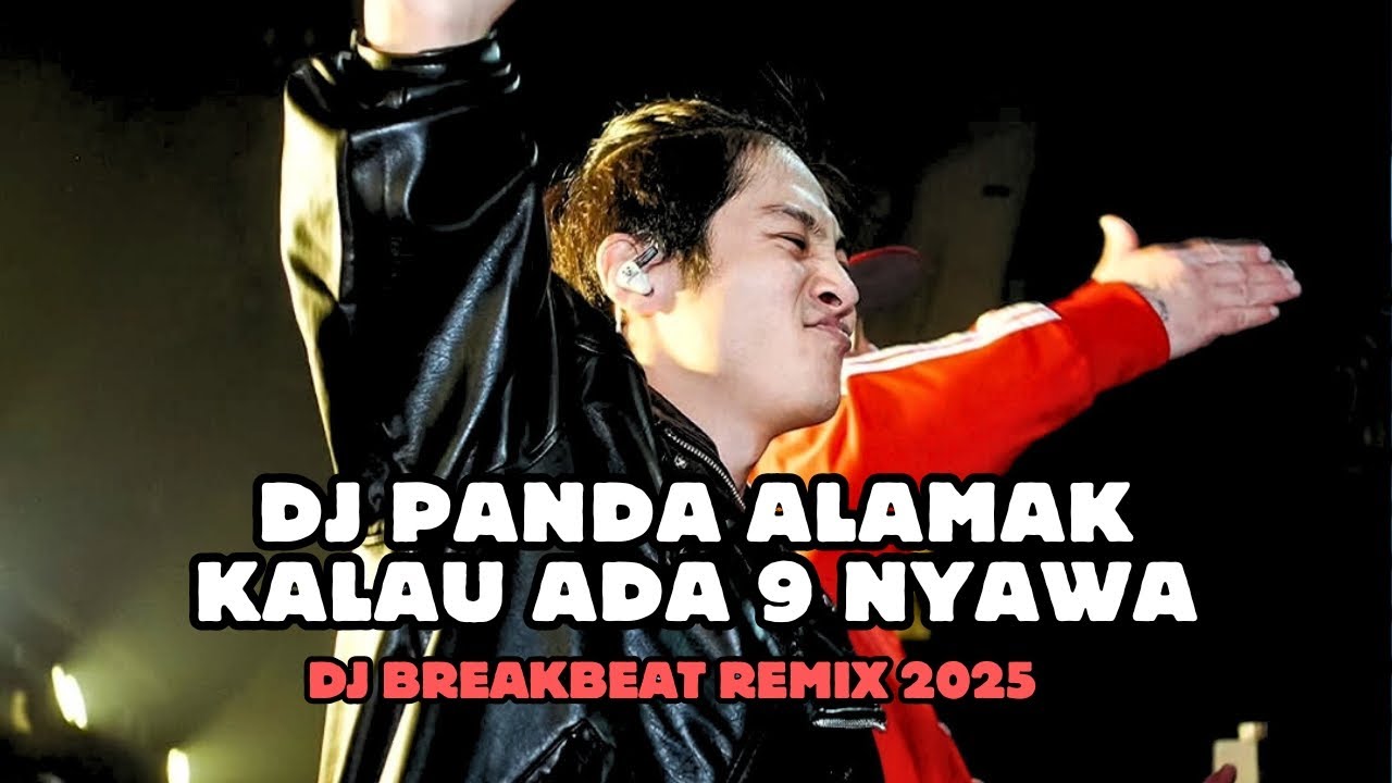 DJ PANDA ALAMAK KALAU ADA 9 NYAWA REMIX BREAKBEAT LAGU HITS INDONESIA FULL BASS 2025