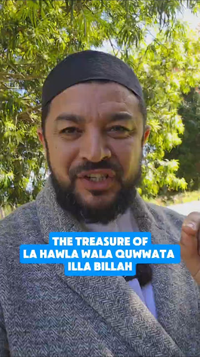 The Treasure of la hawla wala Quwwata illa billah