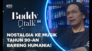 Buddy Talk Back to 90's with Humania