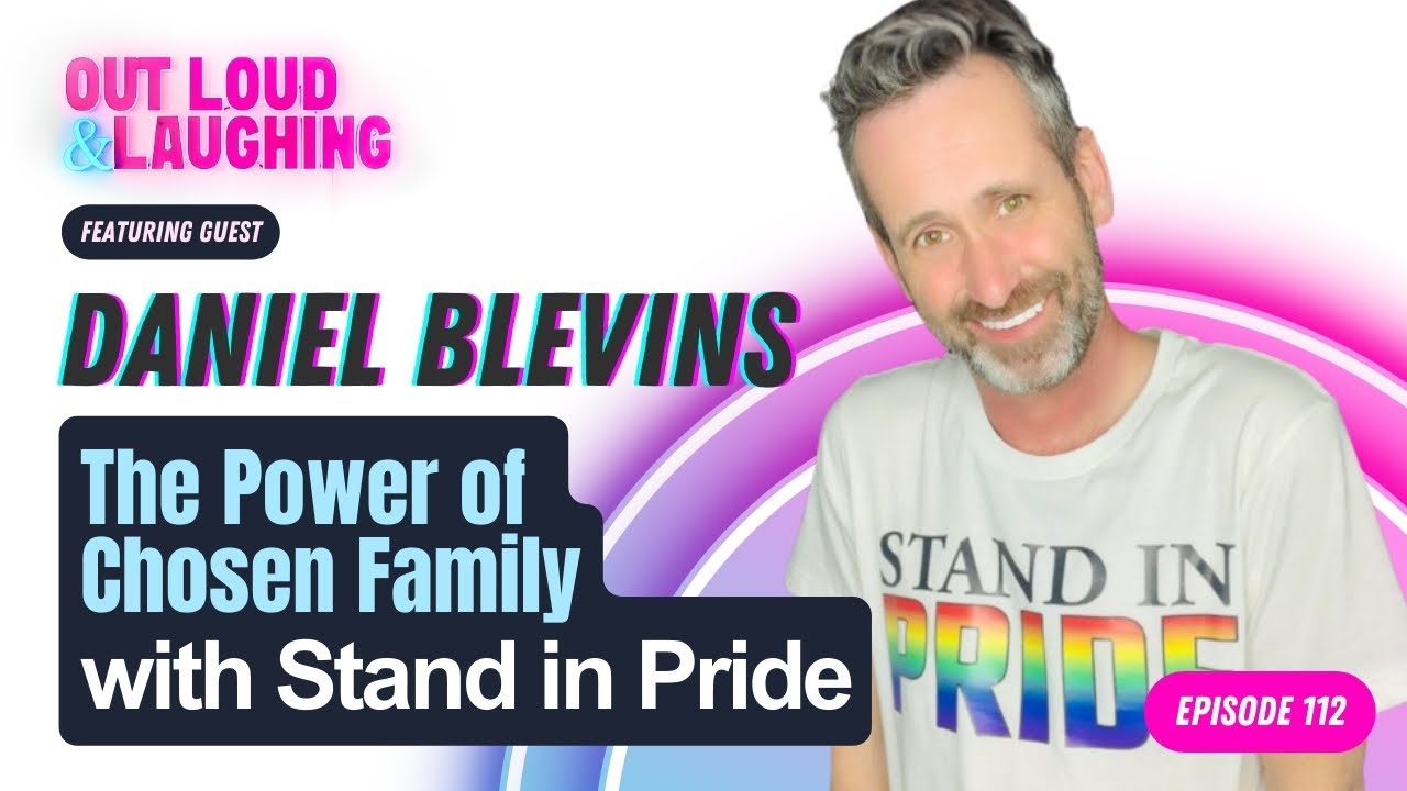 The Power of Chosen Family with Daniel Blevins, Founder of Stand In Pride