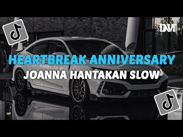 DJ HEARTBREAK ANNIVERSARY MASHUP JOANNA HANTAKAN SLOW VIRAL TIKTOK class=