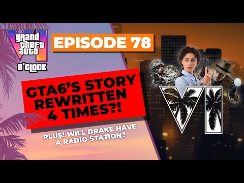 GTA 6 Rewritten 4 Times?! - GTA VI O'clock - Episode 78