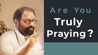 Are You Truly Praying?