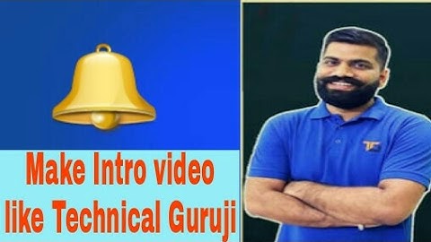 How to Make subscribe Bell intro video like Technical Guruji with mobile