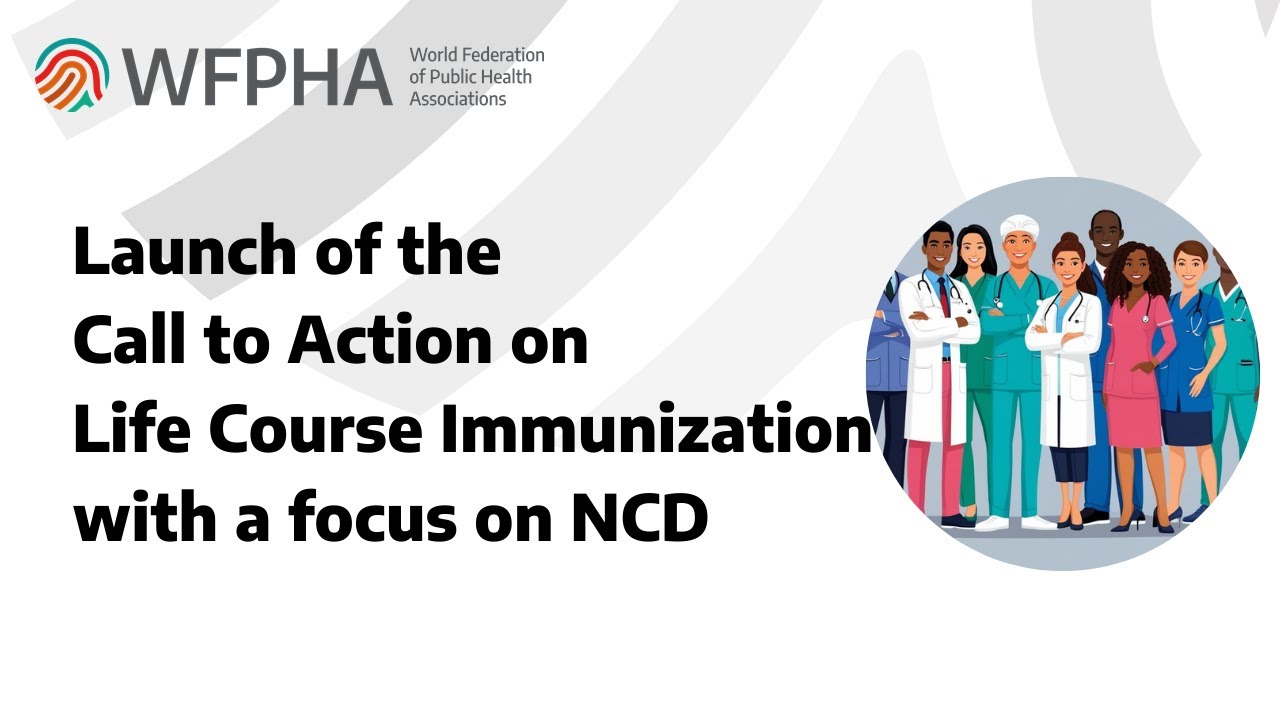 WFPHA | Launch of the Call to Action on Life Course Immunization with a focus on NCD