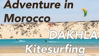 ADVENTURE IN MOROCCO ! DAKHLA & KITESURFING | CLIFF SQUAD |