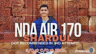 Learn from NDA AIR 170, Shardul Subodh Tavse's journey from getting S/O to C/O to Recommendation