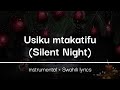 USIKU MTAKATIFU Silent Night Instrumental Swahili Lyrics