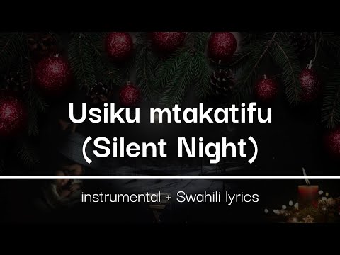 USIKU MTAKATIFU Silent Night Instrumental Swahili Lyrics