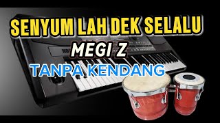 SENYUM LAH DEK SELALU ( TANPA KENDANG ) MEGGI Z by @aguskey17