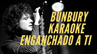 Video thumbnail of "Enrique Bunbury - Enganchado a ti - Karaoke"