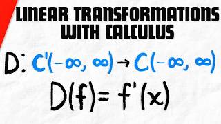 Linear Transformations with Calculus | Linear Algebra