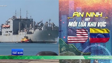 Toàn cảnh Thế giới 21/12: Căng thẳng Mỹ - Venezala: An ninh hay mồi lửa khu vực? | VTV