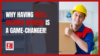 The Importance of Properly Insured Movers: Protecting Your Belongings