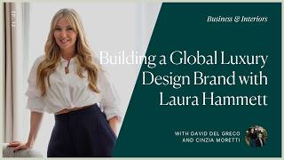 Building a Global Luxury Design Brand with Laura Hammet | EP. 12