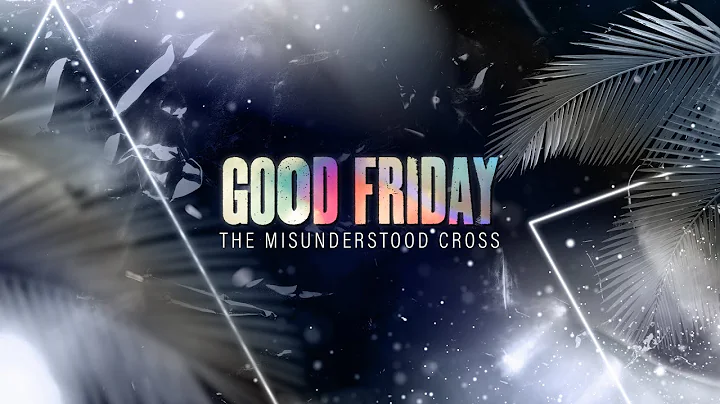Good Friday Evening Service - The Misunderstood Cr...