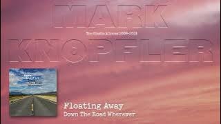 Mark Knopfler - Floating Away (The Studio Albums 2009 – 2018)