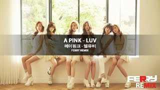Apink - LUV (Ferry Remix)